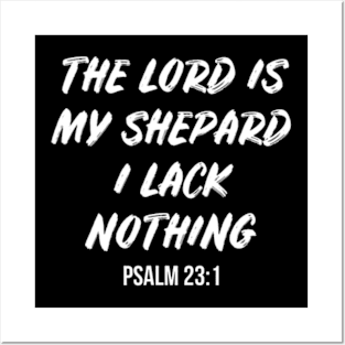 The Lord Is My Shepherd, I Lack Nothing Psalm 23 1 Posters and Art